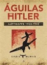 Chris McNab - Águilas de Hitler : Luftwaffe, 1933-1945
