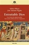 José Antonio Pagola, Xabier Pikaza - Entrañable Dios : las obras de misericordia : hacia una cultura de la compasión