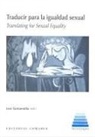Eivor Jordà Mathiasen, Teresa Miret Mestre, José Santaemilia Ruiz - Traducir para la igualdad sexual = Translating for sexual equality
