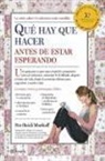 Sharon Mazel, Heidi Eisenberg Murkoff - Qué hay que hacer antes de estar esperando