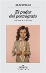 Alan Pauls - El pudor del pornógrafo