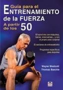 Thomas R. Baechle, Wayne Westcott - Guía para el entrenamiento de la fuerza a partir de los 50