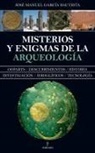 José Manuel García Bautista - Misterios y enigmas de la arqueología
