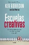 Ken Robinson - Escuelas creativas : la revoluci&oacute;n que est&aacute; transformando la educaci&oacute;n