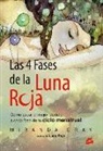 Miranda Gray - Las 4 fases de la luna roja : cómo sacar el mejor partido a cada fase de tu ciclo menstrual