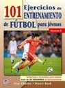 Tony Charles, Stuart Rook - 101 ejercicios de entrenamiento de fútbol para jóvenes 2 : didácticos y divertidos para realizar más de 80 sesiones de entrenamiento