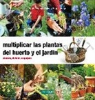 Rosa Barasoain, Serge Lapouge, Brigitte Lapouge-Déjean, Fernando López López - Multiplicar las plantas del huerto y el jardín : siembra, división, esquejado