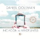 Daniel Goleman - Iniciación Al Mindfulness: Guía Práctica Con Meditaciones Guiadas Inspiradas En Su Libro Focus