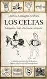 Martín Almagro-Gorbea - Los celtas : imaginario, mitos y literatura en España