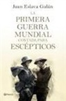 Juan Eslava Galán - La Primera Guerra Mundial contada para escépticos