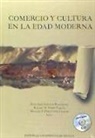 Ana Crespo Solana, Manuel F. Fernández Chaves, Fundación Española de Historia Moderna. Reunión Científica, Máximo García Fernández, Carlos Alberto González Sánchez, Juan José Iglesias Rodríguez... - Comercio y cultura en la Edad Moderna : XIIIª Reunión Científica de la Fundación Española de Historia Moderna : celebrado del 4 al 6 de junio de 2014 en Sevilla