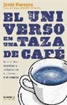 Jordi Pereyra Marí - El universo en una taza de café : respuestas sencillas a enigmas de la ciencia y el cosmos