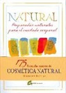 Stephanie Tourles - Natural : preparados naturales para el cuidado corporal : 175 fórmulas herbales caseras para una piel luminosa y un ser radiante
