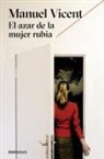 Manuel Vicent - El azar de la mujer rubia