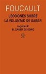 Michel Foucault - Lecciones sobre la voluntad de saber : curso del Collège de France, 1970-1971 ; seguido de El saber de Edipo