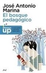José Antonio Marina - El bosque pedagógico : y cómo salir de él