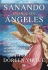 Doreen Virtue - Sanando con los ángeles : descubre cómo pueden ayudarte los ángeles en todas las áreas de tu vida