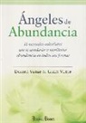 Doreen Virtue, Grant Virtue - Ángeles de abundancia : 11 mensajes celestiales que te ayudarán a manifestar abundancia en todas sus formas