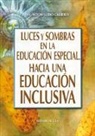 María Asunción Lledó Carreres - Luces y sombras en la educación especial : hacia una educación inclusiva