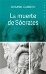 Nieves Gómez Álvarez, Romano Guardini, Alfonso López Quintás - La muerte de Sócrates : una interpretación de los escritos platónicos Eutifrón, Apología, Critón y Fedón