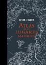 Olivier Le Carrer - Atlas de los lugares malditos