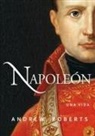 Andrew Roberts - Napoleón : una vida
