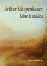 Arthur Schopenhauer - Sobre la música