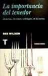 Bee Wilson - La importancia del tenedor : historias, inventos y artilugios de la cocina