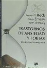 Aaron Temkin Beck, Gary Emery, Ruth Greenberg - Trastornos de ansiedad y fobias : una perspectiva cognitiva