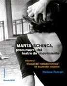 Helena Ferrari - Marta Schinca, precursora del teatro de movimiento : manual del método Schinca de expresión corporal I