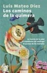 Luis Mateo Díez - Los caminos de la quimera : La fuente de la edad ; El expediente del náufrago ; El paraíso de los mortales
