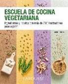 Larousse Editorial - Escuela de cocina vegetariana