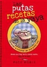 Paco Noble, Pere Mejan - Las putas recetas de la yaya : ahora que hay tanto cerdo suelto, este es tu libro