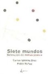 Diego Álvarez Miguel, Laura Casielles Hernández, Raquel Fernández Menéndez, Alba González Sanz, Xaime Martínez, Rodrigo Olay Valdés... - Siete mundos : selección de nueva poesía