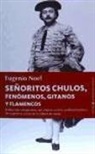 Eugenio Noel - Señoritos chulos, fenómenos, gitanos y flamencos