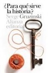 Serge Gruzinski - ¿Para qué sirve la historia?