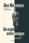 Ben Macintyre - Un espía entre amigos : la gran traición de Kim Philby