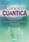 Deepak Chopra - Curación cuántica : las fronteras de la medicina mente-cuerpo