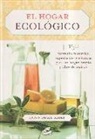 Karyn Siegel-Maier - El hogar ecológico : 150 fórmulas naturales, superfáciles y efectivas para un hogar limpio y libre de tóxicos