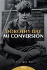 Dorothy Day - Mi Conversión