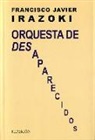 Francisco Javier Irazoki Otxoteko - Orquesta de desaparecidos