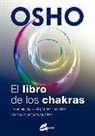 Osho - El libro de los chakras : la energía y el poder curativo de los cuerpos sutiles
