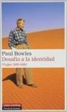 Paul Bowles, Rodrigo Rey Rosa - Desafío a la identidad : viajes, 1950-1993
