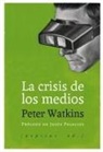 Jesús Palacios, Peter Watkins - La crisis de los medios