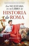 Javier Ramos de los Santos - Eso no estaba en mi libro de historia de Roma