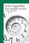 Ernst Tugendhat - Ser, verdad, acción : ensayos filosóficos