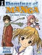 Mark Crilley - Dominar el manga : 30 lecciones de dibujo del creador de AKIKO