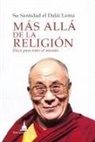 Dalai Lama XIV Bstan-'dzin-rgya-mtsho - Dalai Lama XIV -, Dalai Lama III - Más allá de la religión : éticas para todo el mundo