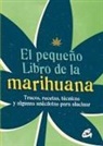 Spruce - El pequeño libro de la marihuana : trucos, recetas, técnicas y algunas anécdotas para alucinar