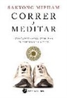 Sakyong Mipham - Correr y meditar : enseñanzas para entrenar el cuerpo y la mente